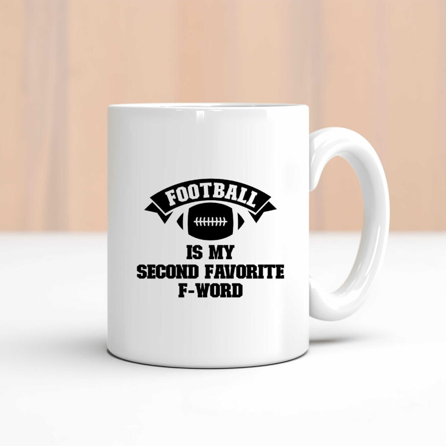 Football is my second favorite F-word SVG on a mug